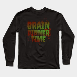 Brain Dinner Time - Happy Halloween Zombie Long Sleeve T-Shirt
